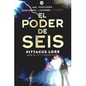 El Poder De Seis: Legados Lorien 2.