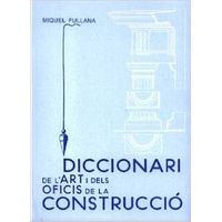 Diccionari De L'art I Dels Oficis De La Construcci