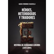 Héroes, Heterodoxos Y Traidores