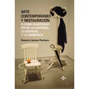Arte Contemporáneo Y Restauración: O Cómo Investigar Entre Lo Material, Lo Esencial Y Lo Simbólico