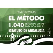 El Método.1040 Preguntas Cortas Para Dominar El Estatuto De Andalucía