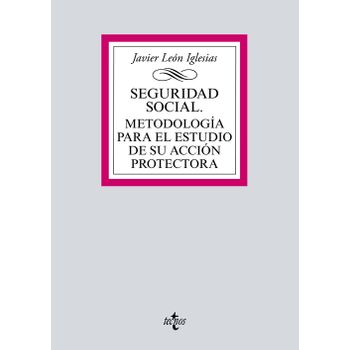 Seguridad Social. Metodología Para El Estudio De Su Acción Protectora