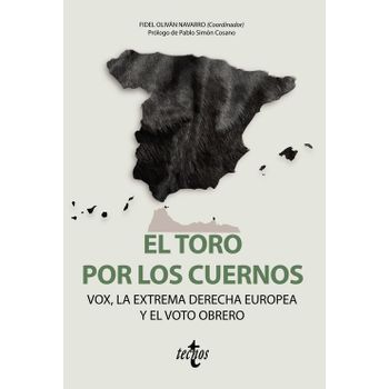 El Toro Por Los Cuernos: Vox La Extrema Derecha Europea Y El Voto Obrero