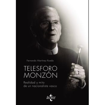 Telesforo Monzón. Realidad Y Mito De Un Nacionalista Vasco