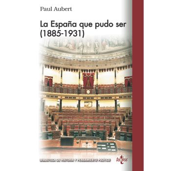 La España Que Pudo Ser (1885-1931)