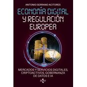 Economía Digital Y Regulación Europea: Mercados Y Servicios Digitales, Criptoactivos, Gobernanza De Datos E Ia