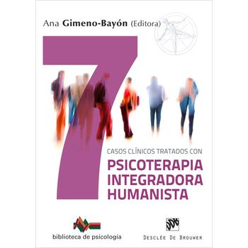 Siete Casos Clínicos Tratados Con Psicoterapia Integradora Humanista