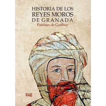 Historia De Los Reyes Moros De Granada