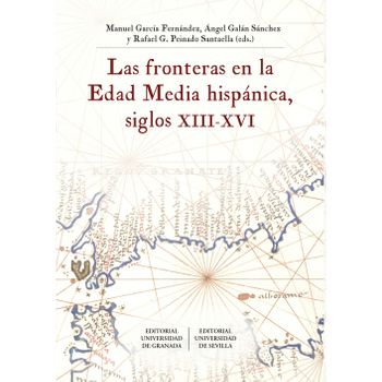 Las Fronteras En La Edad Media Hispánica, Siglos Xiii-xvi