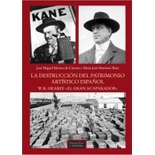 La Destrucción Del Patrimonio Artístico Español. W.r. Hearst: El Gran Acaparador