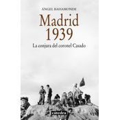 Madrid, 1939: La Conjura Del Coronel Casado