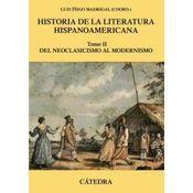 Historia De La Literatura Hispanoamericana. Tomo Ii: Del Neoclasicismo Al Modernismo