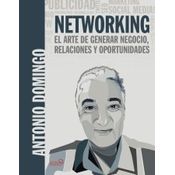 Networking. El Arte De Generar Negocio, Relaciones Y Oportunidades