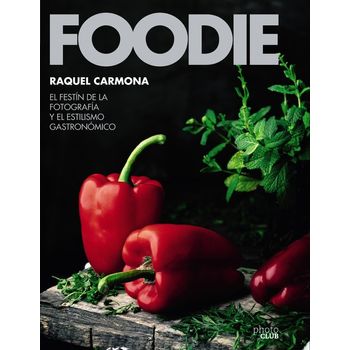 Foodie.el Festín De La Fotografía Y El Estilismo Gastronómico