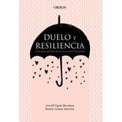 Duelo Y Resiliencia. Una Guía Para La Reconstrucción Emocional