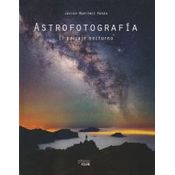 Astrofotografía. El Paisaje Nocturno