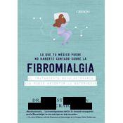 Fibromialgia. Lo Que Los Médicos Callan