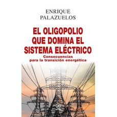 El Oligopolio Que Domina El Sistema Eléctrico