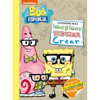 Bob Esponja. Cuaderno Para Imaginar, Dibujar, Crear (bob Esponja. Actividades)