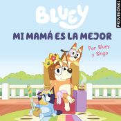 Bluey. Un Cuento - Mi Mamá Es La Mejor (edición En Español)