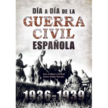 Día A Día De La Guerra Civil Española