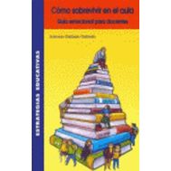 Como Sobrevivir En El Aula:guia Emocional Para Docentes