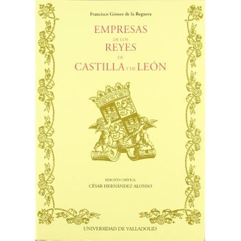Empresas De Los Reyes De Castilla Y De Leon De Francisco Gomez De La Reguera