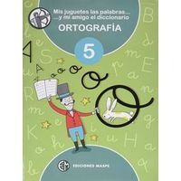 5.ortografia.(mis Juguetes Palabras Y Amigo Diccionario