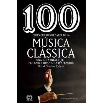 100 Coses Que Has De Saber De La Música Clássica
