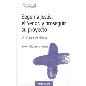 Seguir A Jesus El Señor Y Proseguir Su Proyecto