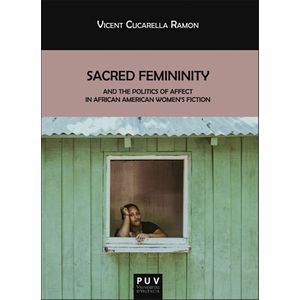 Sacred Femininity And The Politics Affect African American Women´s Fiction