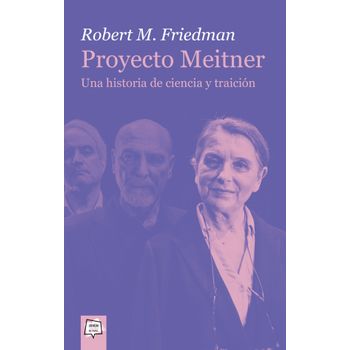 Proyecto Meitner. Una Historia De Ciencia Y Traición