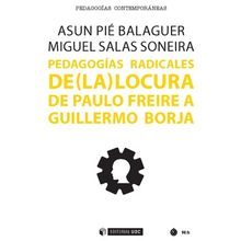 Pedagogias Radicales De (la) Locura De Paulo Freire A Guillermo Borja
