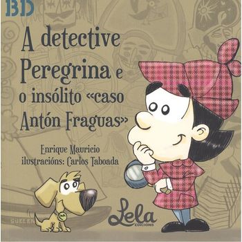 A Detective Peregrina E O Insólito Caso Antón Fraguas