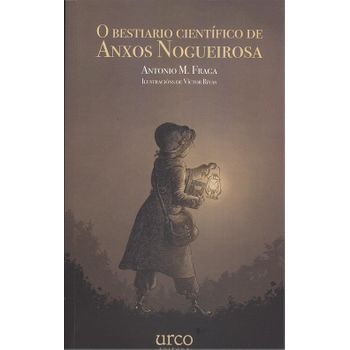 O Bestiario Científico De Anxos Nogueirosa