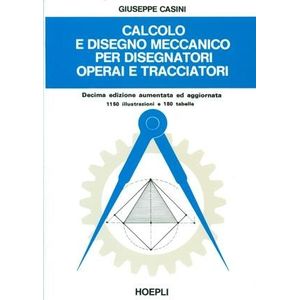 Calcolo E Disegno Meccanico Per Disegnatori Operai E Tracciatori