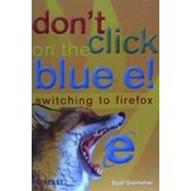 Don't Click On The Blue E!: Switching To Firefox