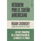 Réquiem por el sueño americano . Los diez principios de la concentración de  la riqueza y el poder : Chomsky, Noam: : Libros