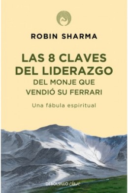 Las 8 Claves Del Liderazgo Del Monje Que Vendio Su Robin