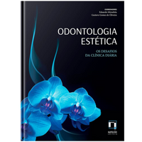 Odontologia Estética - Os Desafios da Clínica Diária