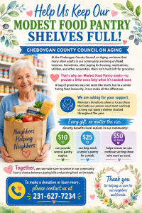 Cheboygan County Council on Aging: Help Us Keep Our Modest Food Pantry Shelves Full! Donate $10, $25, or $50. Call 231-627-7234. Sand Road Senior Center, Cheboygan.