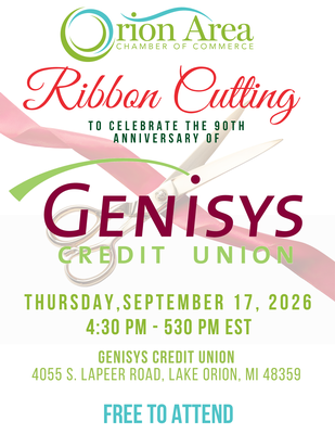 Ribbon Cutting to celebrate the 90th anniversary of Genisys Credit Union, Thursday, September 17, 2026, 4:30 PM - 5:30 PM EST, Genisys Credit Union, 4055 S. Lapeer Road, Lake Orion, MI 48359. Free to attend.