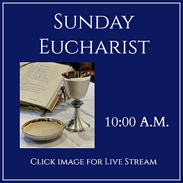 Sunday Eucharist at 10:00 A.M. Click image for Live Stream. St. James Episcopal Church.