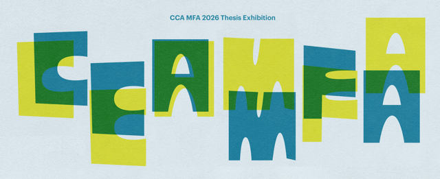 Web banner for the CCA MFA 2026 Thesis Exhibition with bold collage-style lettering in teal, green, and yellow-green on a light blue background.