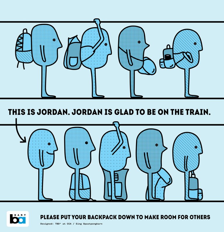 Illustrated Bart poster of people on Bart Train. Row of people on top have their backpacks on. Row of people on bottom do not have backpacks on and the text next to an individual says: "This is Jordan. Jordan is Glad to be on the Train"