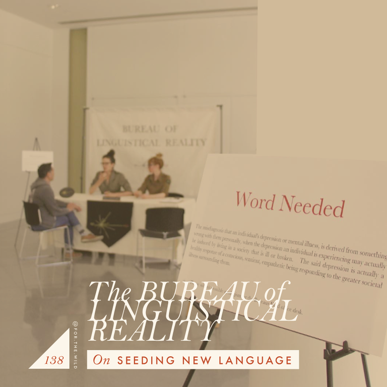 On Seeding New Language, an interview with co-founders of The Bureau of Linguistical Reality.