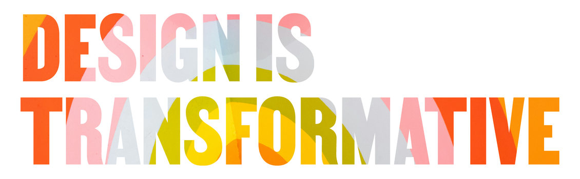 Design Is Transformative
