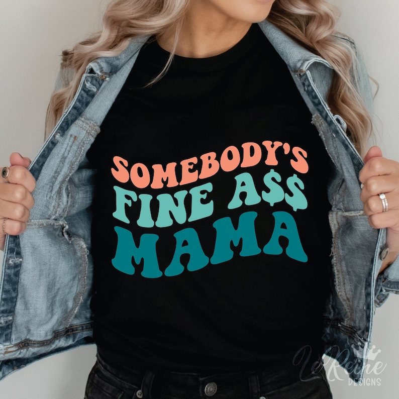 Somebody's Fine Ass Mama T-Shirt, Funny Mother Shirt, Stepmom Gift