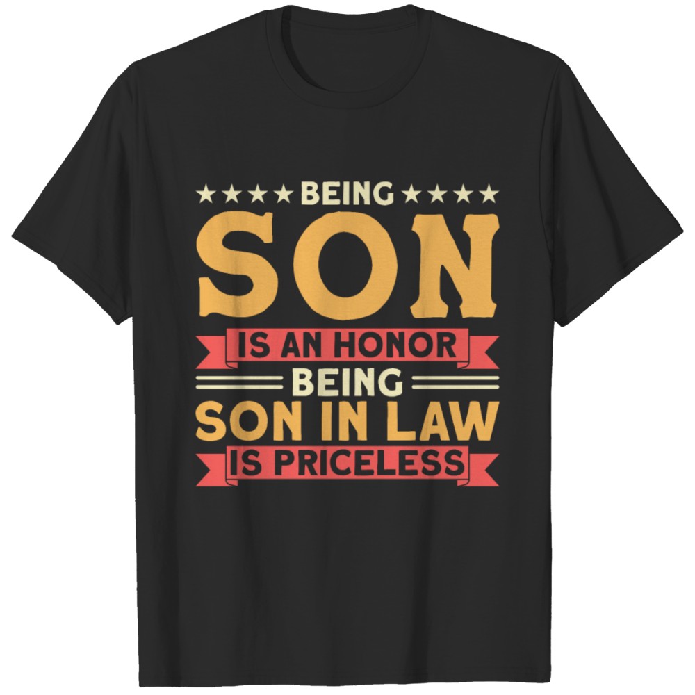 Being Son Is An Honor Being Son In Law Is Priceless Shirt, Gift For Son In Law