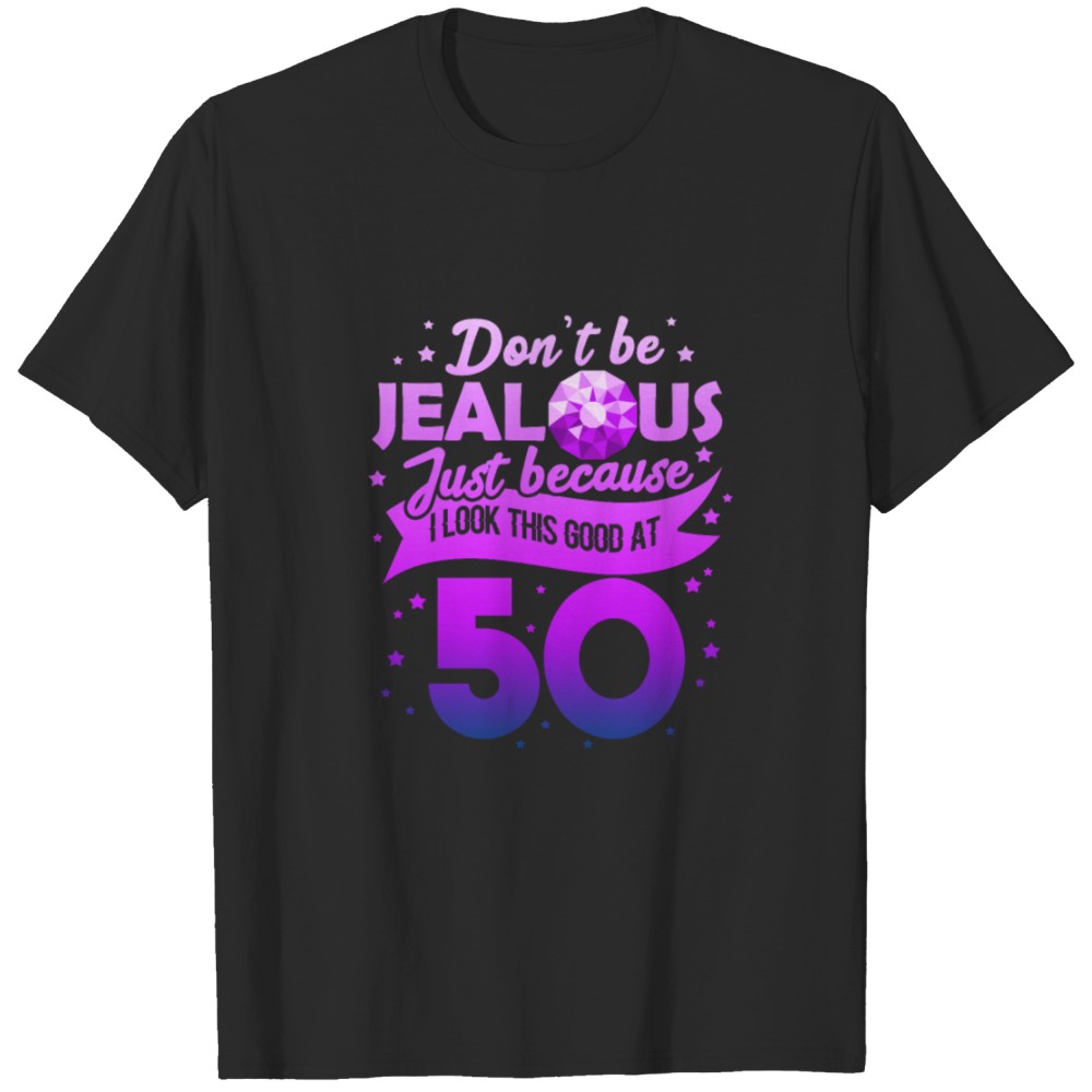 Do not Jealous Just Beacuse I Look This Good At 50 Dimond T-Shirt, 50 th Birthday Gift For Mom